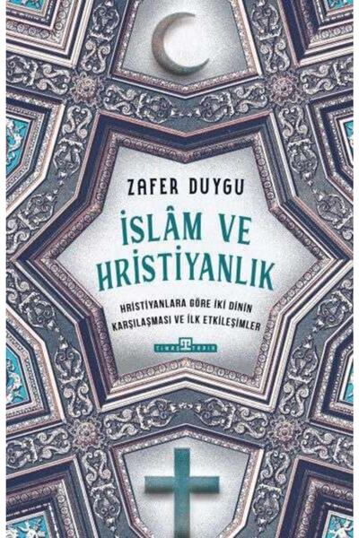 Timaş Yayınları Islam Ve Hristiyanlık / Zafer Duygu / / 9786050835984