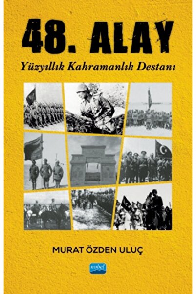 Nobel Akademik Yayıncılık Nobel 48. Alay, Yüzyıllık Kahramanlık Destanı - Mur...