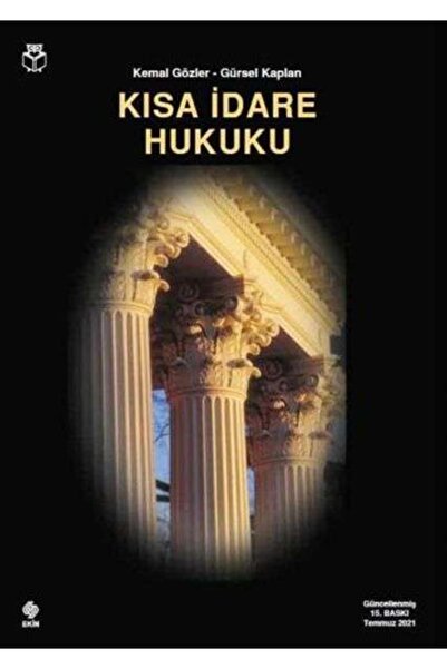 Ekin Yayınları Kısa Idare Hukuku - Kemal Gözler-gürsel Kaplan