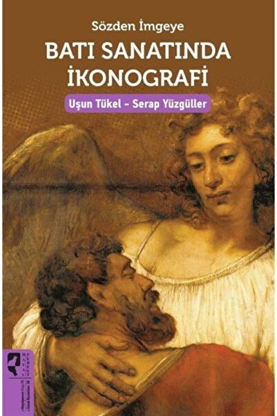 Genel Markalar Sözden Imgeye Batı Sanatında Ikonografi Uşun Tükel - Serap Yüz...