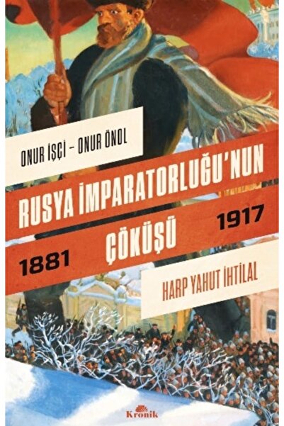 Kronik Kitap Rusya Imparatorluğunun Çöküşü -Onur İşçi