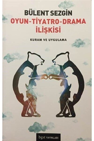 Bgst Yayınları Oyun - Tiyatro - Drama Ilişkisi & Kuram Ve Uygulama