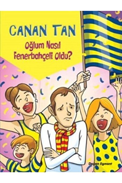 Doğan Egmont Yayıncılık Oğlum Nasıl Fenerbahçeli Oldu? / Canan Tan / Doğan Eg...