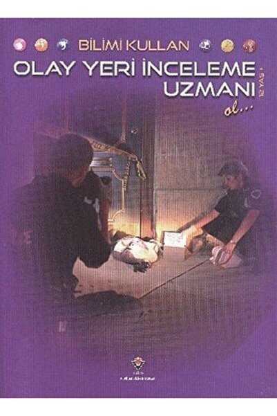 Tübitak Yayınları Bilimi Kullan - Olay Yeri Inceleme Uzmanı Ol