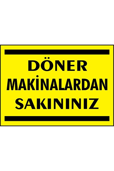 İzmir Serigrafi Döner Makinalardan Sakınınız 3mm Dekota Uyarı Levhası 35 X 50 Cm