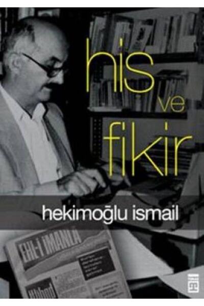 Timaş Yayınları His ve Fikir kitabı - Hekimoğlu İsmail - Timaş Yayınları