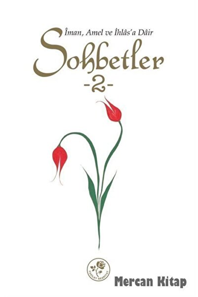 Fazilet Neşriyat Iman, Amel Ve Ihlas'a Dair Sohbetler -2