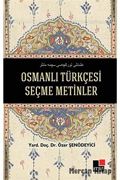 Kesit Yayınları Osmanlı Türkçesi Seçme Metinler / Özer Şenödeyici / / 9786054...