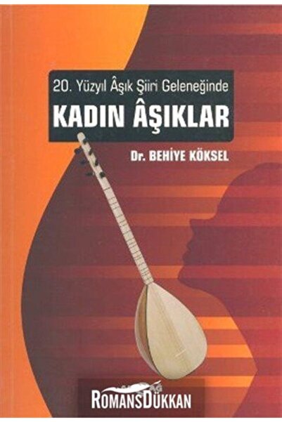 Generic Brand 20. Yüzyıl Aşık Şiiri Geleneğinde Kadın Aşıklar