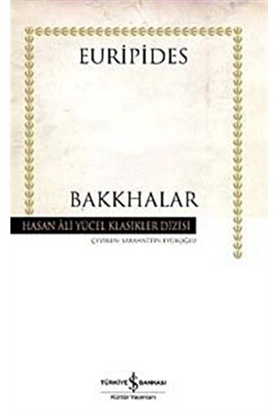 TÜRKİYE İŞ BANKASI KÜLTÜR YAYINLARI Bakkhalar