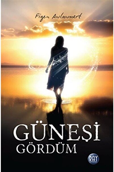 Ray Yayıncılık Güneşi Gördüm / Figen Anılanmert / / 9786058531796