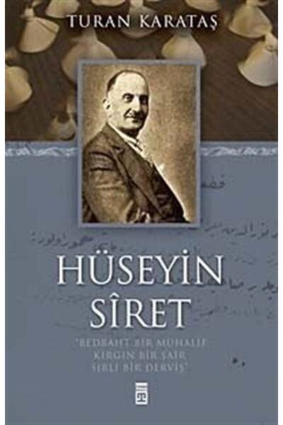 Timaş Yayınları Hüseyin Siret & Bedbaht Bir Muhalif Kırgın Bir Şair Sırlı Bir...