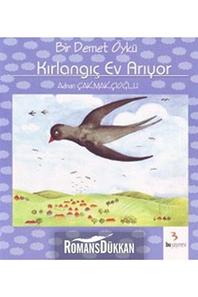 Bu Yayınevi Bir Demet Öykü - Kırlangıç Ev Arıyor