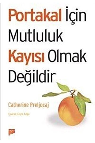 Pan Yayıncılık Portakal Için Mutluluk Kayısı Olmak Değildir