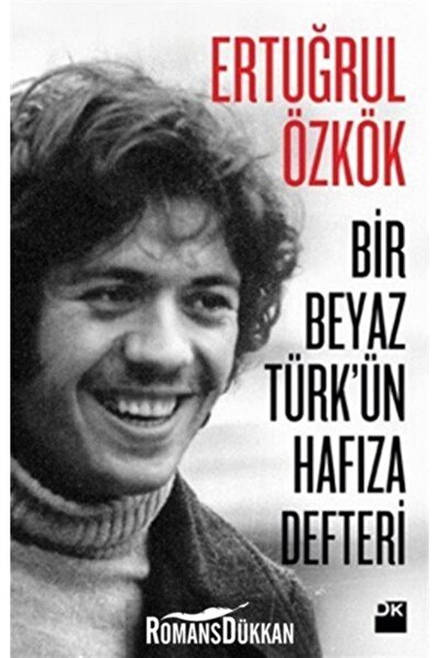 Doğan Kitap Bir Beyaz Türk'ün Hafıza Defteri kitabı - Ertuğrul Özkök - Doğan ...