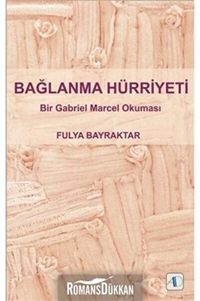 Aktif Düşünce Yayınları Bağlanma Hürriyeti & Bir Gabriel Marcel Okuması