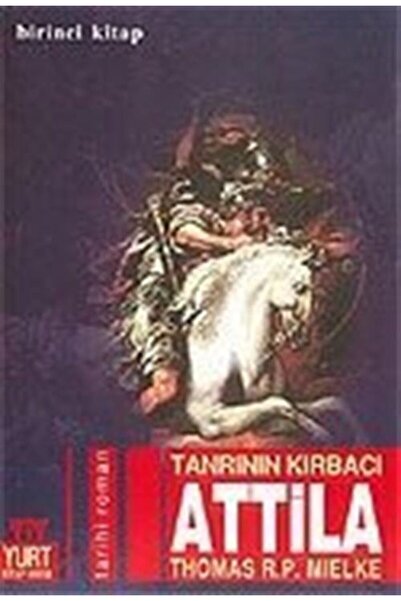 Yurt Kitap Yayın Tanrının Kırbacı Attila 1 - Thomas R. P. Mielke