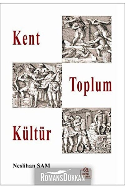 Ezgi Kitabevi Yayınları Kent Toplum Kültür / Neslihan Sam / Ezgi Kitabevi Yay...
