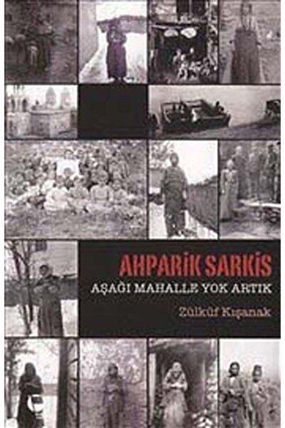Belge Yayınları Ahparik Sarkis - Aşağı Mahalle Yok Artık
