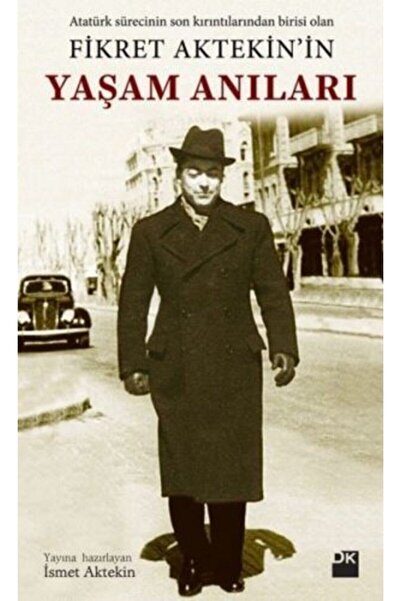 Doğan Kitap Fikret Aytekin'in Yaşam Anıları - Atatürk Sürecinin Son Kırıntıla...