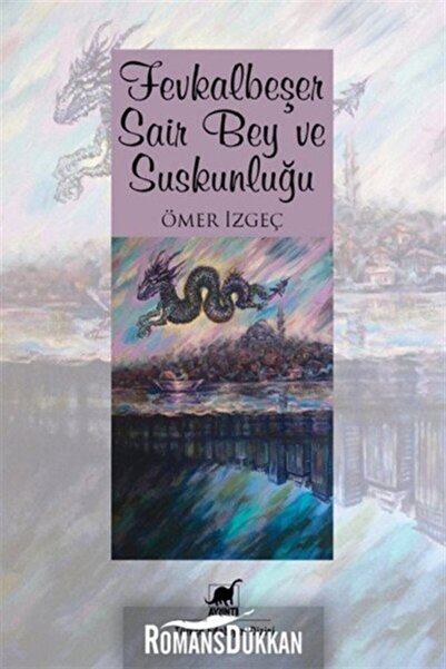 Ayrıntı Yayınları Fevkalbeşer Sair Bey Ve Suskunluğu / Ömer Izgeç / / 9789755...