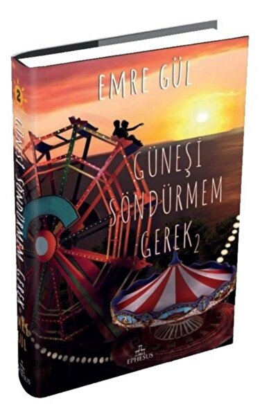 Ephesus Yayınları Güneşi Söndürmem Gerek 2 (ciltli) Emre Gül Ela Kitabevi