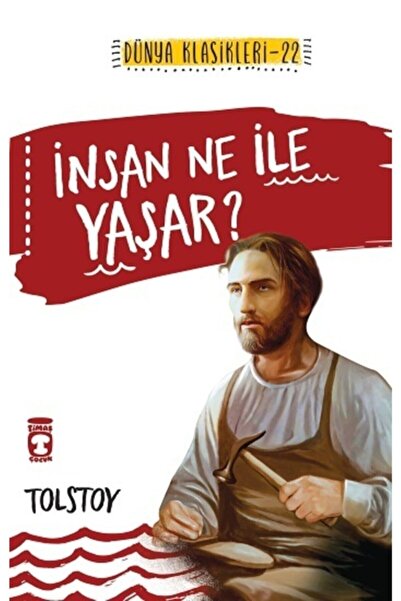 Timaş Çocuk İnsan Ne ile Yaşar?-Lev Nikolayeviç Tolstoy