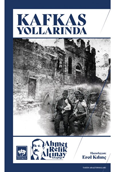 Ötüken Neşriyat Kafkas Yollarında Ahmet Refik Altınay Ötüken Neşriyat