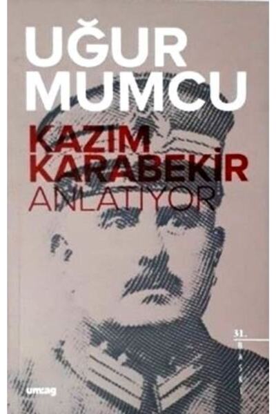 Um:Ag Yayınları Kâzım Karabekir Anlatıyor - Uğur Mumcu