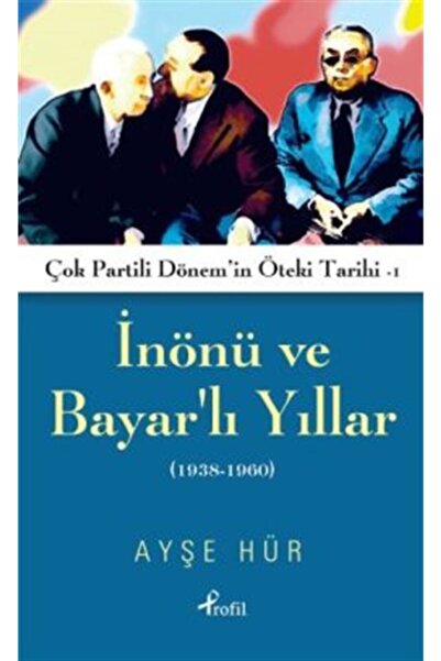 Profil Kitap Inönü Ve Bayarlı Yıllar (1938-1960)