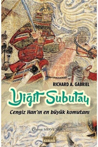 Tarih ve Kuram Yayınevi Yiğit Subutay-cengiz Han'ın En Büyük Komutanı & Cengi...
