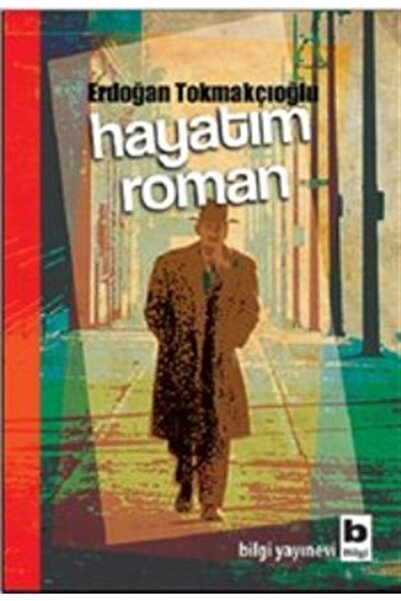 Bilgi Yayınevi Hayatım Roman Erdoğan Tokmakçıoğlu