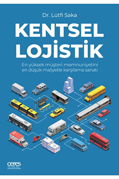 Ceres Yayınları Kentsel Lojistik - Dr. Lütfi Saka 9786257908962