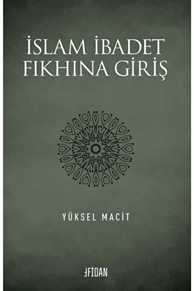 Fidan Kitap Islam Ibadet Fıkhına Giriş - Yüksel Macit 9786057049766