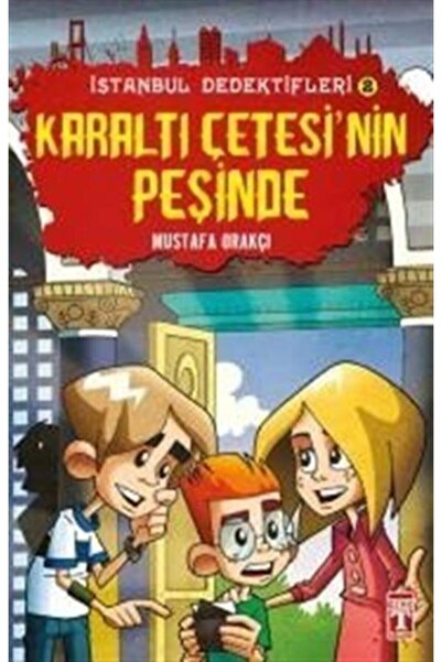 Timaş Çocuk Mustafa Orakçı Istanbul Dedektifleri - Karaltı Çetesinin Peşinde ...