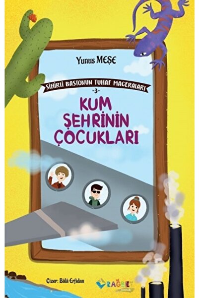 Rağbet Yayınları Kum Şehrinin Çocukları - Sihirli Bastonun Tuhaf Maceraları 3...