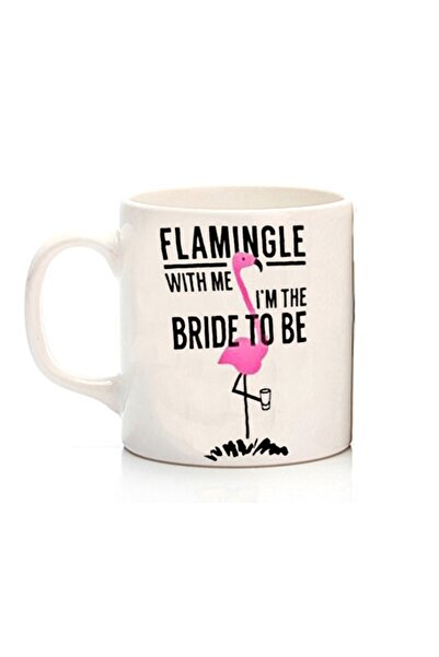 ART HEDİYE كوب Flamingle With Me I'm The Bride To Be Flamingo مطبوع على الجانبين
