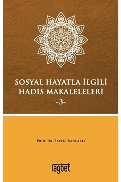 Rağbet Yayınları Sosyal Hayatla İlgili Hadis Makaleleri - 3 Saffet Sancaklı K...