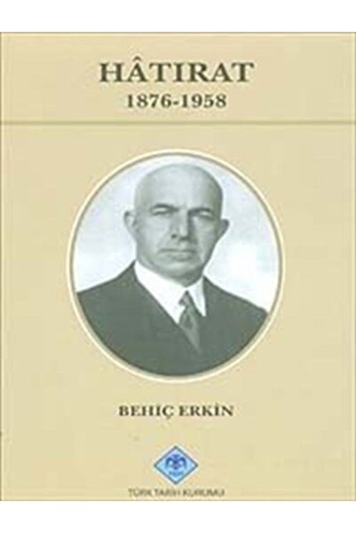 Türk Tarih Kurumu Yayınları Hatırat 1876-1958