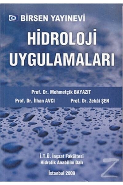 Birsen Yayınevi Hidroloji Uygulamaları / Prof. Dr. Mehmetçik Bayazıt - Prof. ...