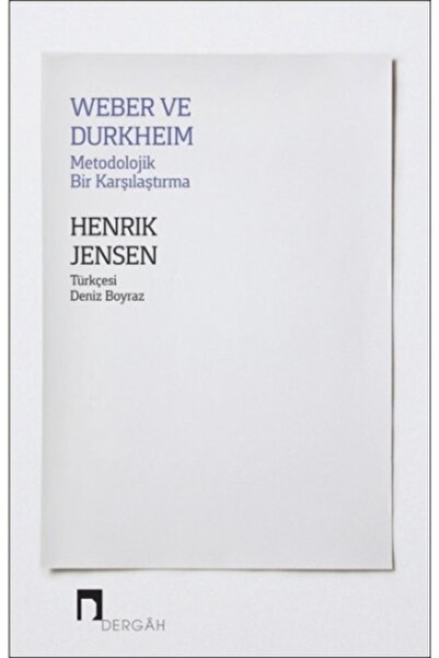 Dergah Yayınları Weber ve Durkheim - Metodolojik Bir Karşılaştırma / Henrik J...