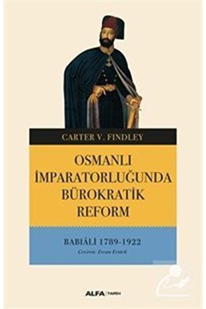 Alfa Yayınları Osmanlı Imparatorluğunda Bürokratik Reform-babıali 1789-1922 -...