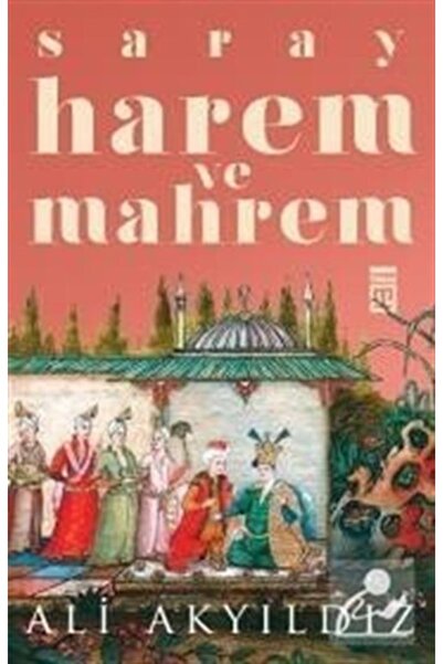 Timaş Yayınları Saray Harem Ve Mahrem - Ali Akyıldız