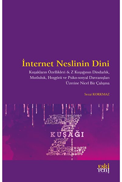 Eski Yeni Yayınları İnternet Neslinin Dini / Sezai Korkmaz / / 9786257673280