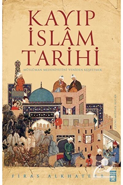 Timaş Yayınları Kayıp Islam Tarihi - Firas Alkhateeb