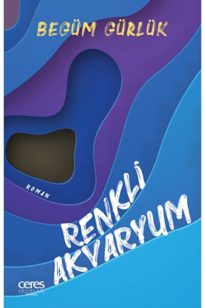 Ceres Yayınları Renkli Akvaryum - Begüm Gürlük 9786257023986