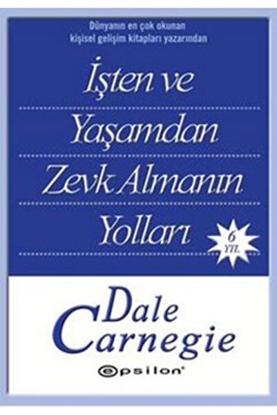 Epsilon Yayınevi Dale Carnegie Dizisi-4:işten Ve Yaşamdan Zevk Almanın Yolları