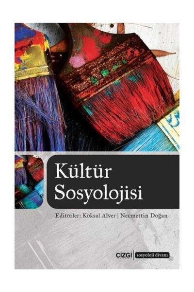 Çizgi Kitabevi Kültür Sosyolojisi - Köksal Alver,necmettin Doğan