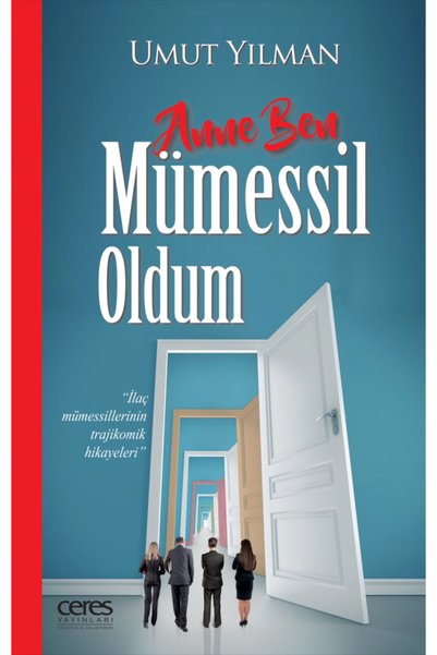 Ceres Yayınları Anne Ben Mümessil Oldum & Ilaç Mümessillerinin Trajikomik Hikayeleri