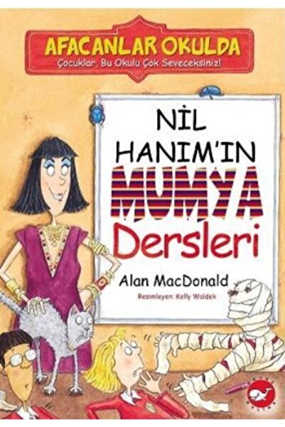 Beyaz Balina Yayınları المؤذون في المدرسة - دروس المومياء لنيل كيمون آلان ماك...